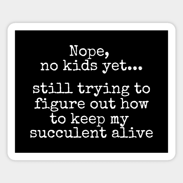 Nope, no kids yet... Magnet by WillowBeeTees